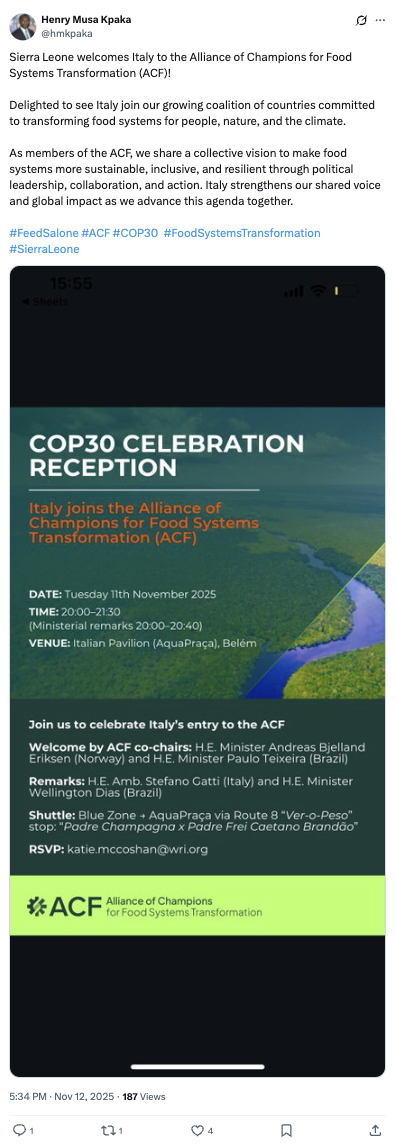 Henry Musa Kpaka on X/Twitter: "Sierra Leone welcomes Italy to the Alliance of Champions for Food Systems Transformation (ACF)! Delighted to see Italy join our growing coalition of countries committed to transforming food systems for people, nature, and the climate. As members of the ACF, we share a collective vision to make food systems more sustainable, inclusive, and resilient through political leadership, collaboration, and action. Italy strengthens our shared voice and global impact as we advance this agenda together. #FeedSalone #ACF #COP30 #FoodSystemsTransformation #SierraLeone"