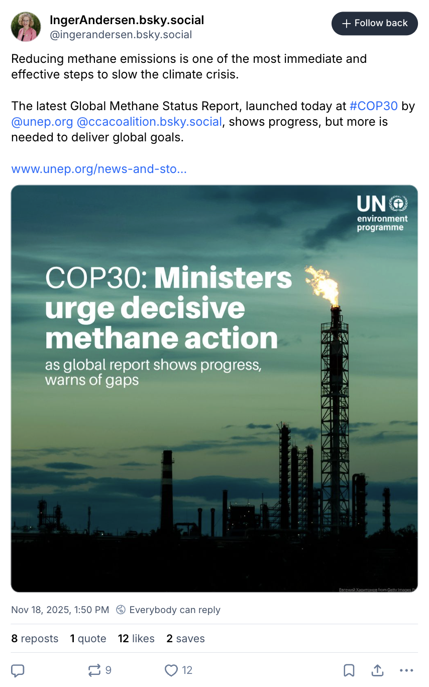 Inger Andersen on BlueSky: "Reducing methane emissions is one of the most immediate and effective steps to slow the climate crisis. The latest Global Methane Status Report, launched today at #COP30 by @unep.org @ccacoalition.bsky.social , shows progress, but more is needed to deliver global goals."