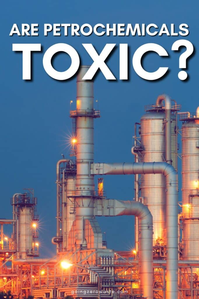Petrochemicals: How They Affect People + Planet