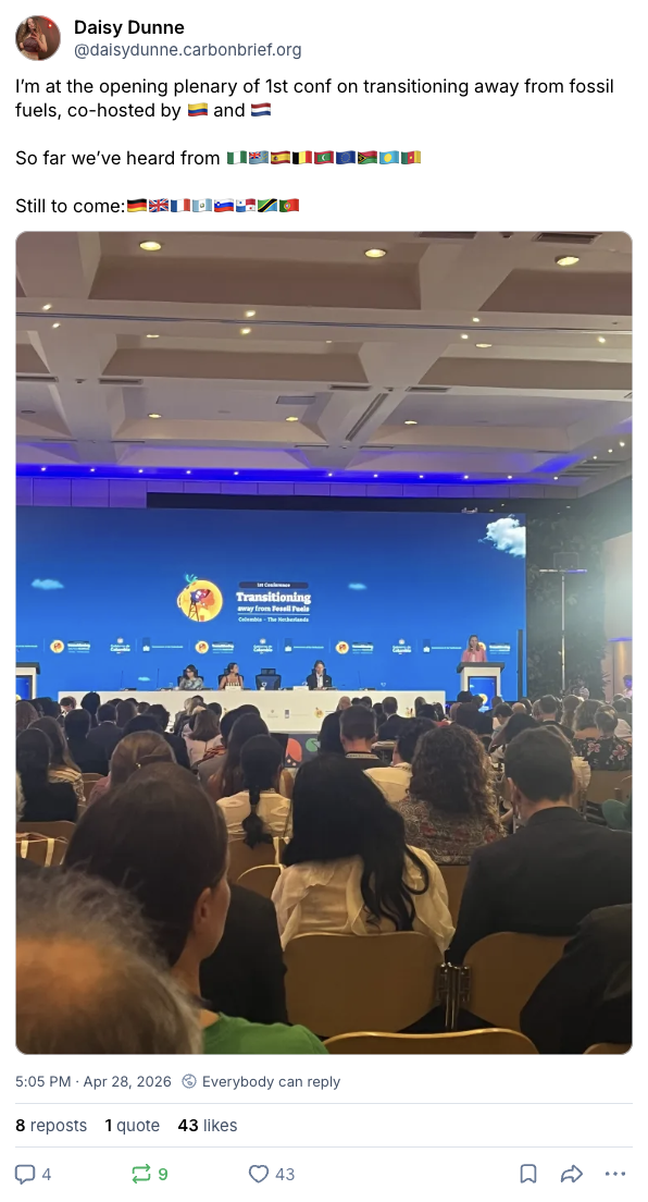 Daisy Dunne on BlueSky (@daisydunne.carbonbrief.org): "I’m at the opening plenary of 1st conf on transitioning away from fossil fuels, co-hosted by Colombia and The Netherlands"
