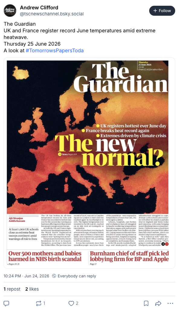Andrew Clifford on bluesky (@tscnewschannel.bsky.social): "The Guardian UK and France register record June temperatures amid extreme heatwave. Thursday 25 June 2026 A look at #TomorrowsPapersToday"