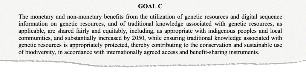 Goal C of the Global Biodiversity Framework covers benefit-sharing from genetic resources and DSI, as well as protection of traditional knowledge. Source: UN CBD, 2022
